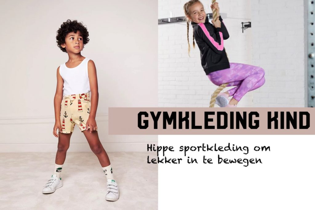 fluctueren Werkgever Oprichter Gymkleding kind: hippe sportkleding om lekker in te bewegen -